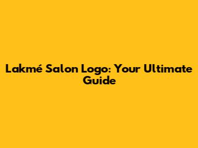 Lakmé Salon Logo: Your Ultimate Guide
