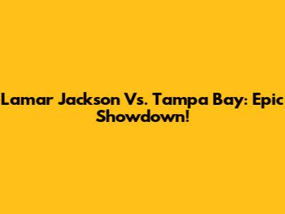 Lamar Jackson Vs. Tampa Bay: Epic Showdown!