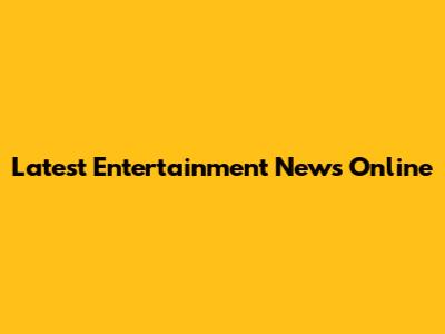 Latest Entertainment News Online