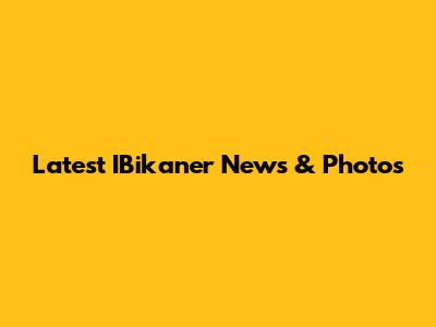 Latest IBikaner News & Photos