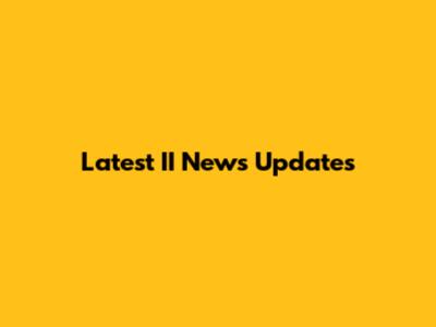 Latest II News Updates