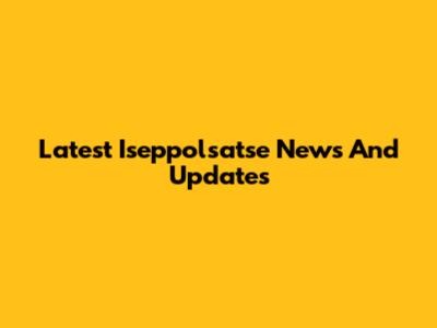 Latest Iseppolsatse News And Updates