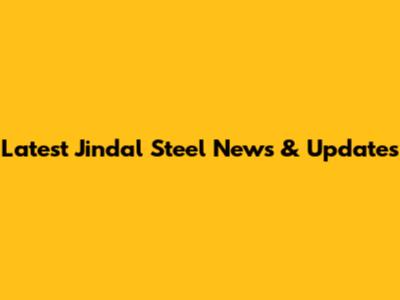 Latest Jindal Steel News & Updates