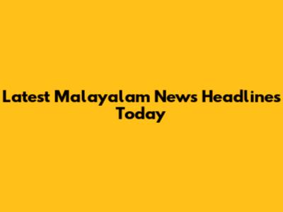 Latest Malayalam News Headlines Today