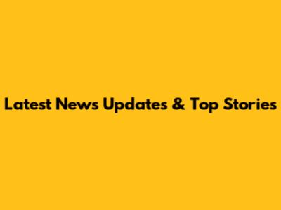 Latest News Updates & Top Stories