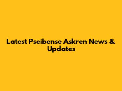 Latest Pseibense Askren News & Updates