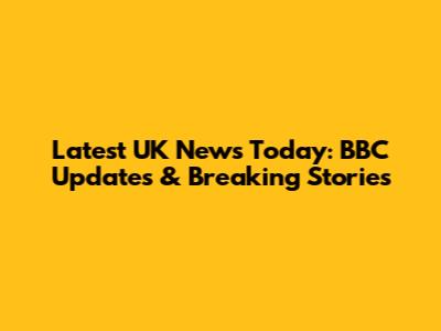 Latest UK News Today: BBC Updates & Breaking Stories