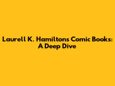 Laurell K. Hamilton's Comic Books: A Deep Dive