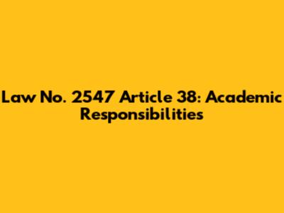 Law No. 2547 Article 38: Academic Responsibilities