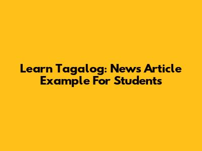 Learn Tagalog: News Article Example For Students