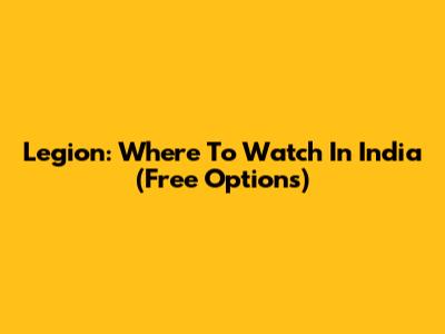 Legion: Where To Watch In India (Free Options)