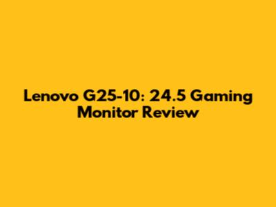 Lenovo G25-10: 24.5" Gaming Monitor Review