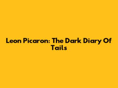 Leon Picaron: The Dark Diary Of Tails