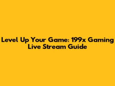 Level Up Your Game: 199x Gaming Live Stream Guide