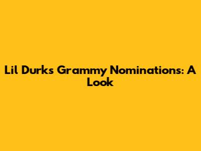 Lil Durk's Grammy Nominations: A Look