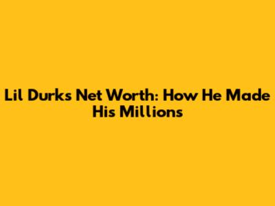 Lil Durk's Net Worth: How He Made His Millions