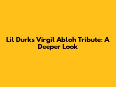 Lil Durk's Virgil Abloh Tribute: A Deeper Look