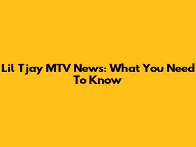 Lil Tjay MTV News: What You Need To Know