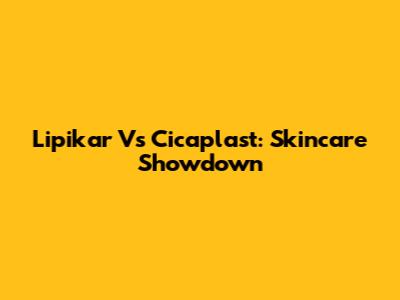 Lipikar Vs Cicaplast: Skincare Showdown