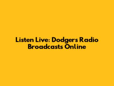 Listen Live: Dodgers Radio Broadcasts Online
