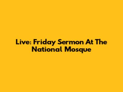Live: Friday Sermon At The National Mosque
