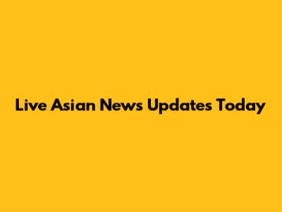 Live Asian News Updates Today