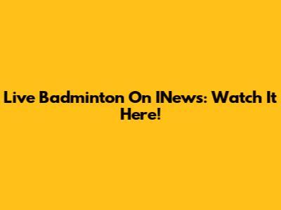Live Badminton On INews: Watch It Here!