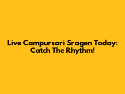 Live Campursari Sragen Today: Catch The Rhythm!