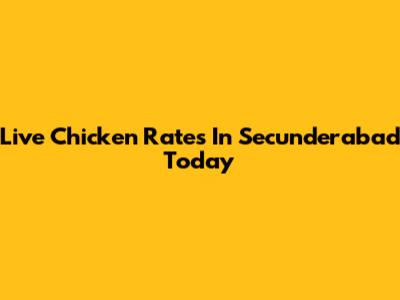 Live Chicken Rates In Secunderabad Today