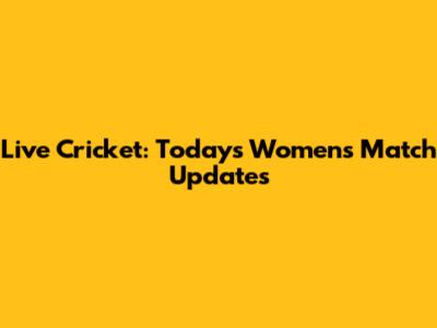Live Cricket: Today's Women's Match Updates