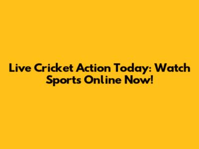 Live Cricket Action Today: Watch Sports Online Now!