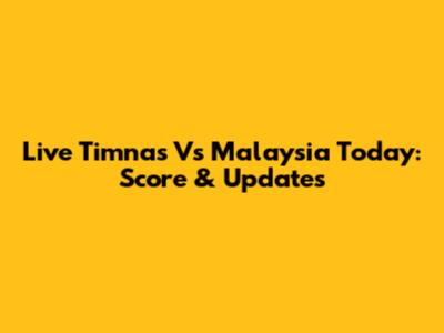 Live Timnas Vs Malaysia Today: Score & Updates