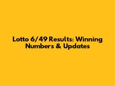 Lotto 6/49 Results: Winning Numbers & Updates