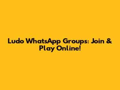 Ludo WhatsApp Groups: Join & Play Online!