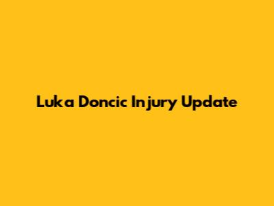 Luka Doncic Injury Update