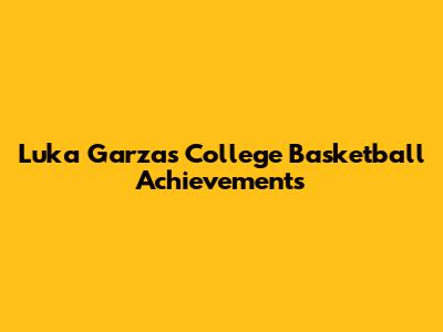 Luka Garza's College Basketball Achievements