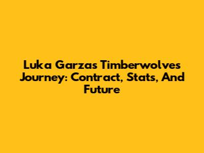 Luka Garza's Timberwolves Journey: Contract, Stats, And Future