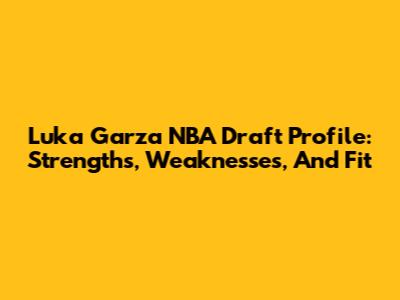 Luka Garza NBA Draft Profile: Strengths, Weaknesses, And Fit