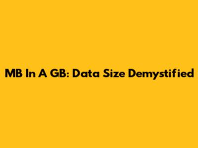 MB In A GB: Data Size Demystified