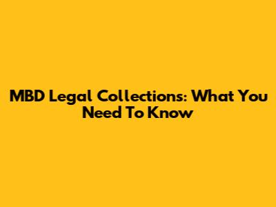 MBD Legal Collections: What You Need To Know