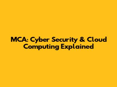 MCA: Cyber Security & Cloud Computing Explained