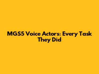 MGS5 Voice Actors: Every Task They Did
