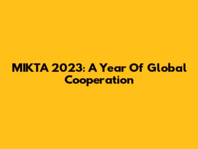 MIKTA 2023: A Year Of Global Cooperation