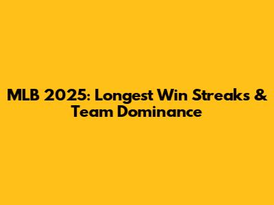MLB 2025: Longest Win Streaks & Team Dominance