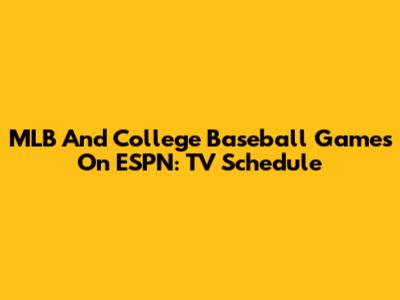 MLB And College Baseball Games On ESPN: TV Schedule