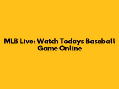 MLB Live: Watch Today's Baseball Game Online