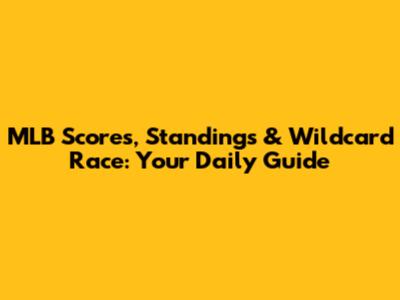 MLB Scores, Standings & Wildcard Race: Your Daily Guide