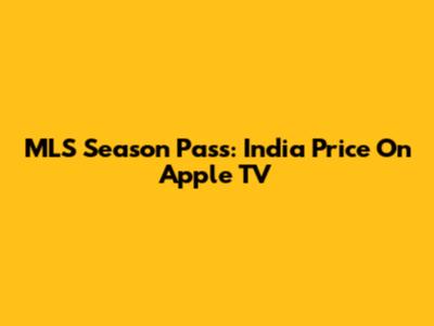 MLS Season Pass: India Price On Apple TV