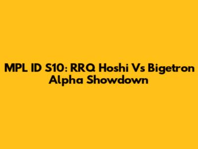 MPL ID S10: RRQ Hoshi Vs Bigetron Alpha Showdown