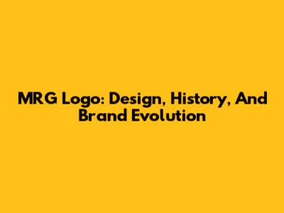 MRG Logo: Design, History, And Brand Evolution